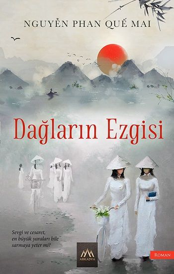 Dağların Ezgisi – Nguyen Phan Que Mai – Arkadya Yayınları – kitap kapağı