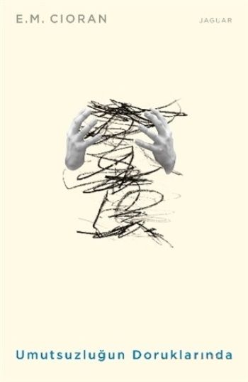 Umutsuzluğun Doruklarında – Emil Michel Cioran – Jaguar Kitap – kitap kapağı