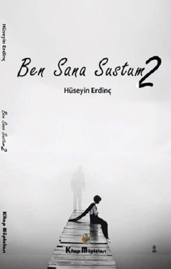 Ben Sana Sustum 2 – Hüseyin Erdinç – Kitap Müptelası Yayınları – kitap kapağı