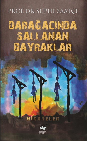 Darağacında Sallanan Bayraklar - Ötüken Neşriyat Kitap