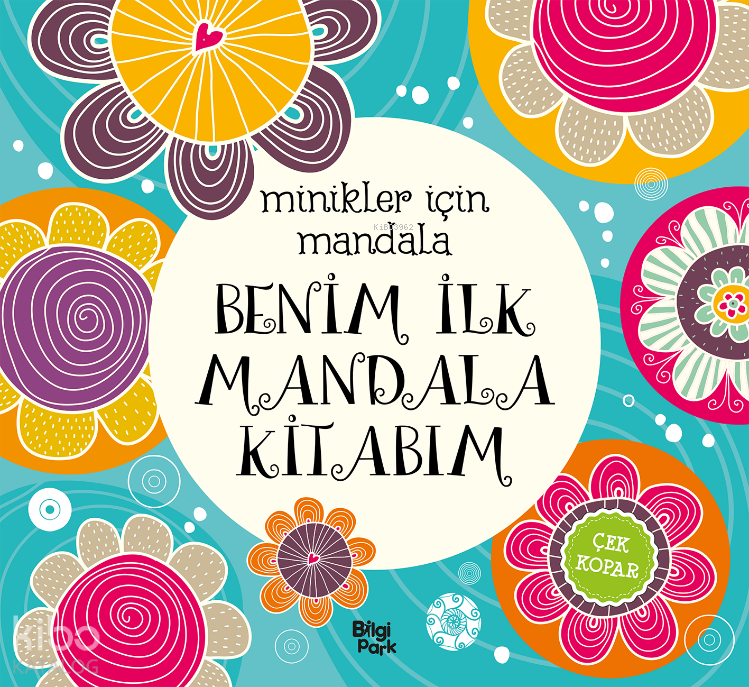 Benim İlk Mandala Kitabım;Minikler İçin Mandala - Bilgi Park Kitap