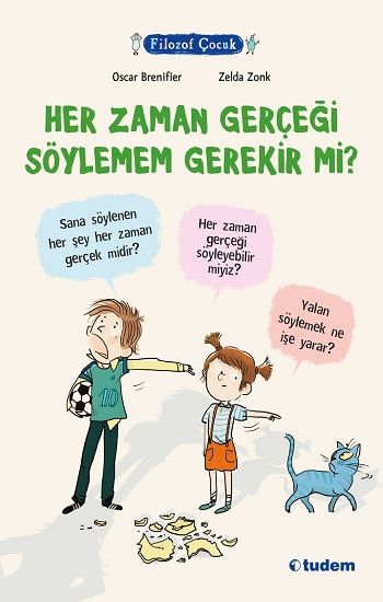 Filozof Çocuk - Her Zaman Gerçeği Söylemem Gerekir mi? - Tudem Yayınları Kitap