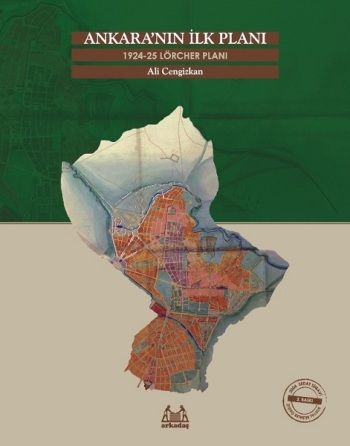 Ankara’nın İlk Planı 1924-25 Lörcher Planı – Ali Cengizkan – Akıl Çelen Kitaplar – kitap kapağı