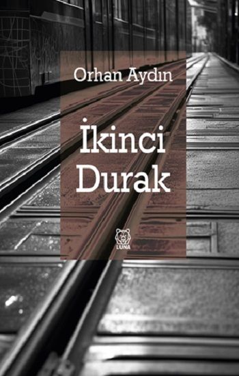 İkinci Durak – Orhan Aydın – Luna Yayınları – kitap kapağı