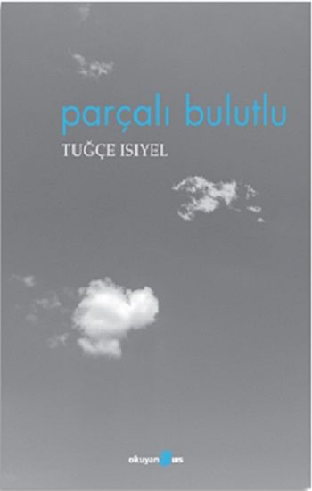 Parçalı Bulutlu – Tuğçe Isıyel – Okuyan Us Yayın – kitap kapağı
