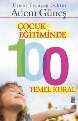 Çocuk Eğitiminde 100 Temel Kural - Timaş Yayınları Kitap