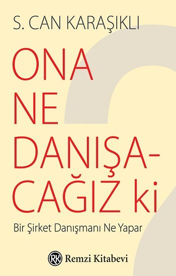 Ona Ne Danışacağız Ki? – S. Can Karaşıklı – Remzi Kitabevi – kitap kapağı