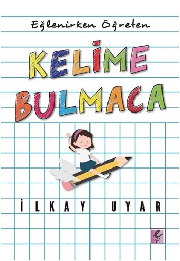 Eğlenirken Öğreten Kelime Bulmaca – İlkay Uyar – Efil Yayınevi – kitap kapağı