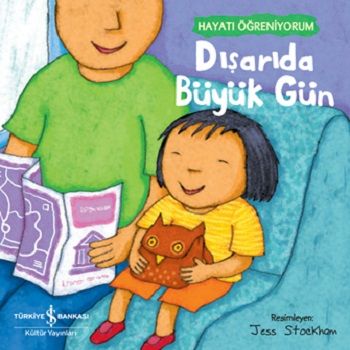 Dışarıda Büyük Gün – Hayatı Öğreniyorum – Kolektif – İş Bankası Kültür Yayınları – kitap kapağı