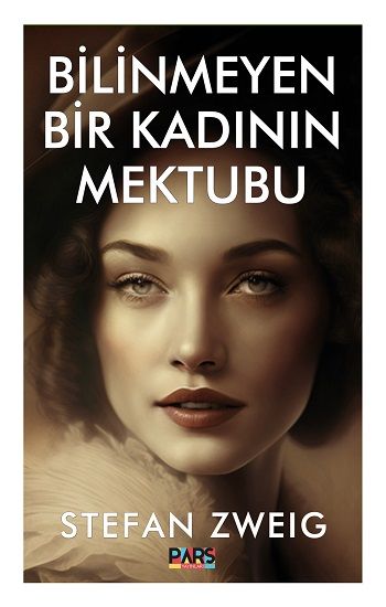 Bilinmeyen Bir Kadının Mektubu – Stefan Zweig – Pars Yayınları – kitap kapağı