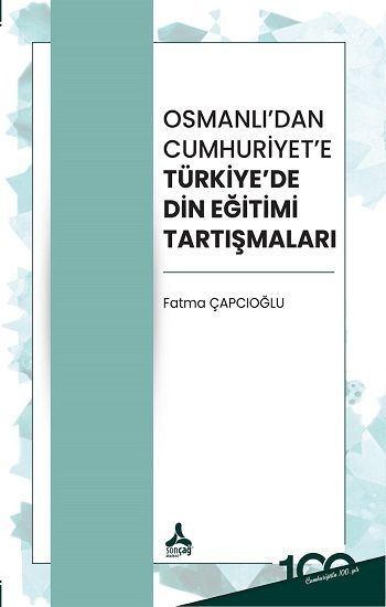 Osmanlı'dan Cumhuriyet'e Türkiye'de Din Eğitimi Tartışmaları - Sonçağ -Akademik Kitaplar Kitap