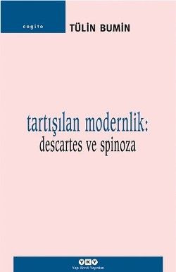 Tartışılan Modernlik: Descartes ve Spinoza - Yapı Kredi Yayınları Kitap