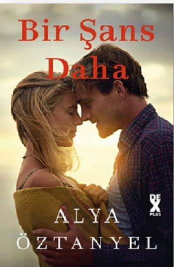 Bir Şans Daha – Alya Öztanyel – Dex Yayınevi – kitap kapağı