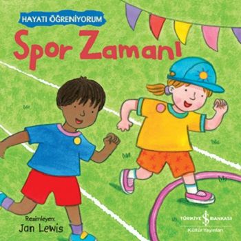 Spor Zamanı – Hayatı Öğreniyorum – Kolektif – İş Bankası Kültür Yayınları – kitap kapağı