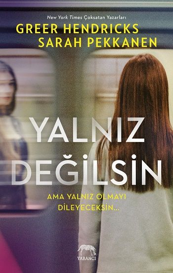 Yalnız Değilsin – Greer Hendricks & Sarah Pekkanen – Yabancı Yayınevi – kitap kapağı