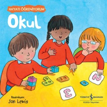Okul – Hayatı Öğreniyorum – Kolektif – İş Bankası Kültür Yayınları – kitap kapağı