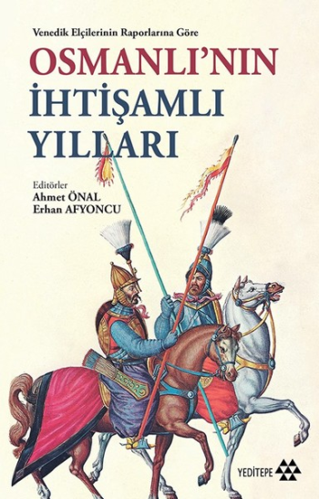 Venedik Elçilerinin Raporlarına Göre Osmanlı'nın İhtişamlı Yılları - Yeditepe Yayınevi Kitap