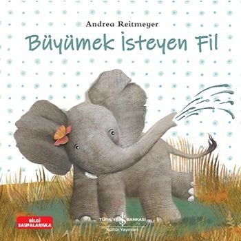 Büyümek İsteyen Fil - İş Bankası Kültür Yayınları Kitap