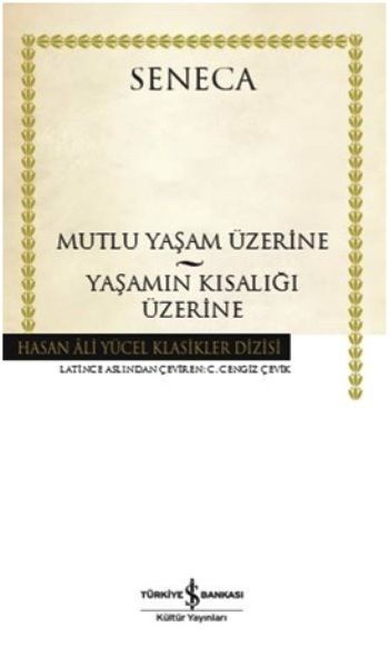 Mutlu Yaşam Üzerine - Yaşamın Kısalığı Üzerine – Seneca – İş Bankası Kültür Yayınları – kitap kapağı
