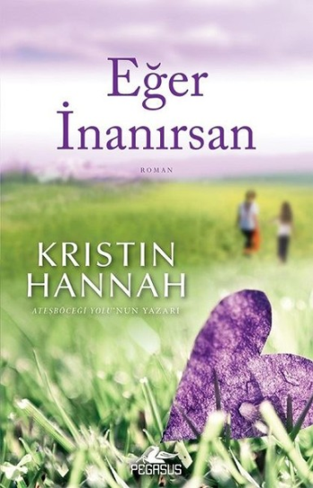 Eğer İnanırsan – Kristin Hannah – Pegasus Yayınları – kitap kapağı
