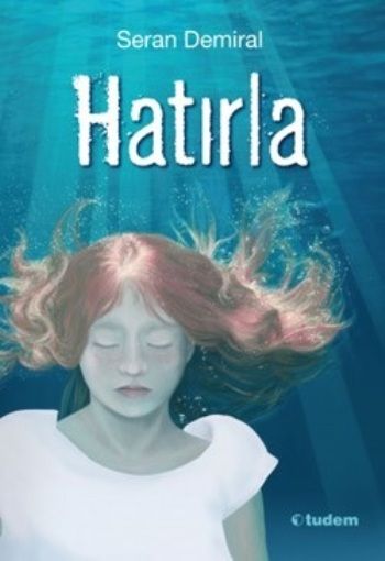 Hatırla – Seran Demiral – Tudem Yayınları – kitap kapağı