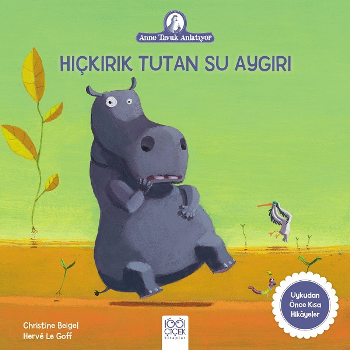 Hıçkırık Tutan Su Aygırı - Anne Tavuk Anlatıyor - 1001 Çiçek Kitaplar Kitap