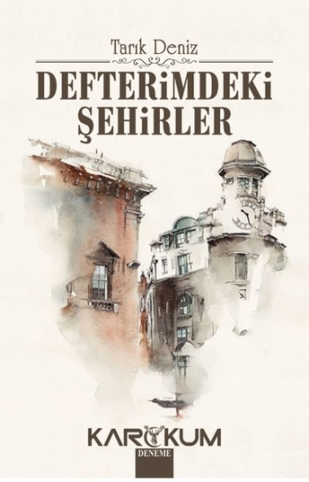 Defterimdeki Şehirler – Tarık Deniz – Karakum Yayınevi – kitap kapağı