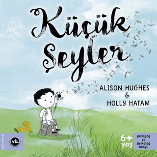 Küçük Şeyler – Holly Hatam & Alison Hughes – Vakıfbank Kültür Yayınları – kitap kapağı