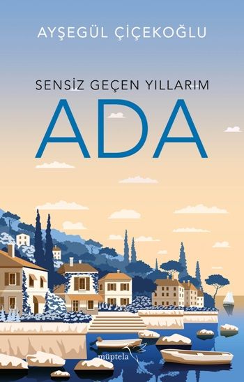 Sensiz Geçen Yıllarım - Ada - Müptela Yayınevi Kitap