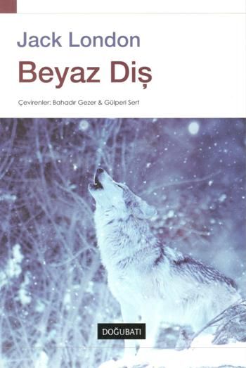 Beyaz Diş – Jack London – Doğu Batı Yayınları – kitap kapağı