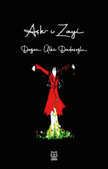 Aşk-ı Zayi – Doğan Ülkü Dadaşoğlu – Luna Yayınları – kitap kapağı