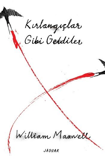 Kırlangıçlar Gibi Geldiler – William Maxwell – Jaguar Kitap – kitap kapağı
