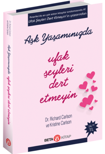Aşk Yaşamında Ufak Şeyleri Dert Etmeyin - Beta Kitap Kitap