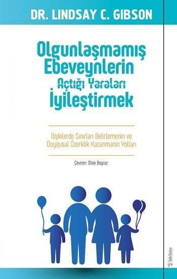 Olgunlaşmamış Ebeveynlerin Açtığı Yaraları İyileştirmek – Lindsay C. Gibson – Sola Unitas – kitap kapağı
