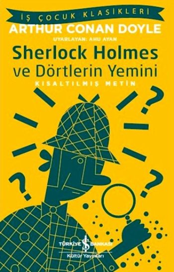 Sherlock Holmes ve Dörtlerin Yemini (Kısaltılmış Metin) – Sir Arthur Conan Doyle – İş Bankası Kültür Yayınları – kitap