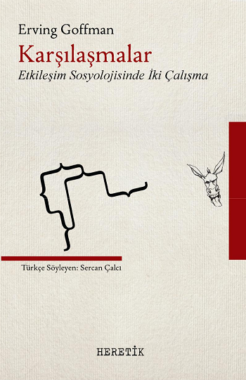 Karşılaşmalar - Etkileşim Sosyolojisinde İki Çalışma – Erving Goffman – Heretik Yayıncılık – kitap kapağı
