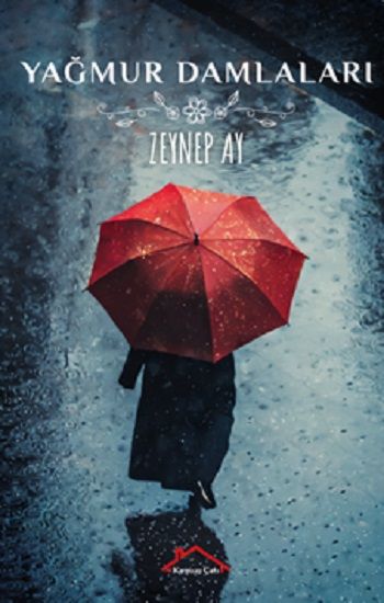 Yağmur Damlaları – Zeynep Ay – Kırmızı Çatı Yayınları – kitap kapağı