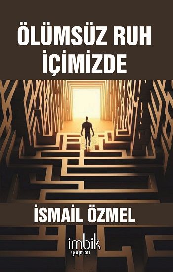Ölümsüz Ruh İçimizde – İsmail Özmel – İmbik Yayınları – kitap kapağı