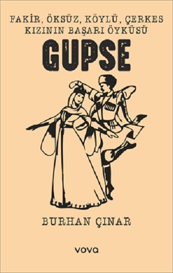 Fakir, Öksüz, Köylü, Çerkes Kızının Başarı Öyküsü Gupse – Burhan Çınar – Vova Yayınları – kitap kapağı
