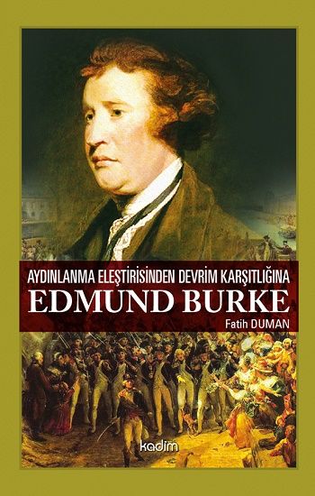 Aydınlanma Eleştirisinden Devrim Karşıtlığına - Edmund Burke - Kadim Yayınları Kitap