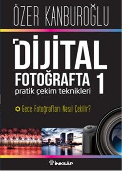 Dijital Fotoğrafta Pratik Çekim Teknikleri 1 : Gece Fotoğrafları Nasıl Çekilir? - İnkılap Kitabevi Kitap