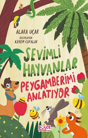 Sevimli Hayvanlar Peygamberimi Anlatıyor - Gülce Kitap Kitap