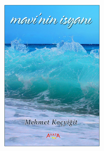 Mavi’nin İsyanı – Mehmet Koçyiğit – Ayata Kitap – kitap kapağı