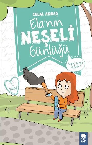 Nasıl Yazar Oldum? – Ela’nın Neşeli Günlüğü – Celal Akbaş – Mavi Kirpi Yayınları – kitap kapağı