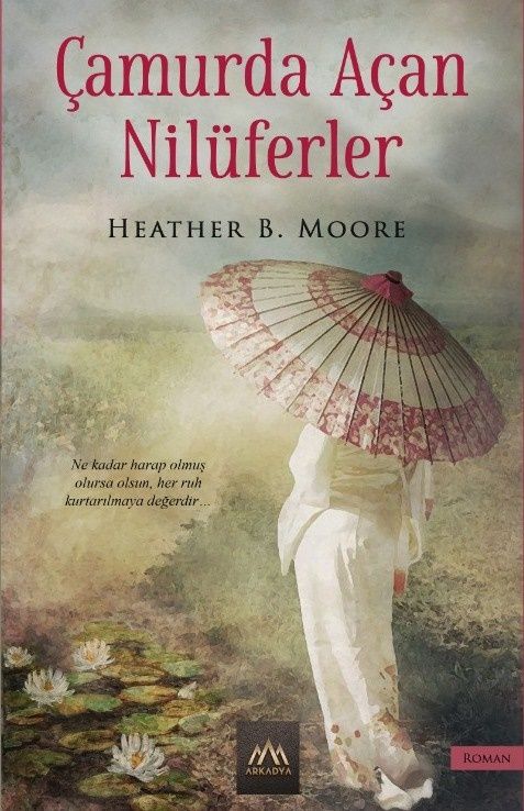 Çamurda Açan Nilüferler – Heather B. Moore – Arkadya Yayınları – kitap kapağı