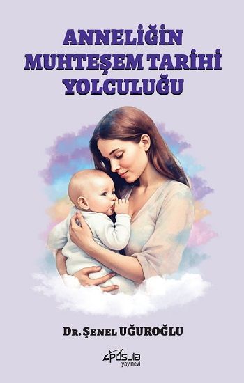 Anneliğin Muhteşem Tarihi Yolculuğu - Pusula Yayınevi  (Ankara) Kitap