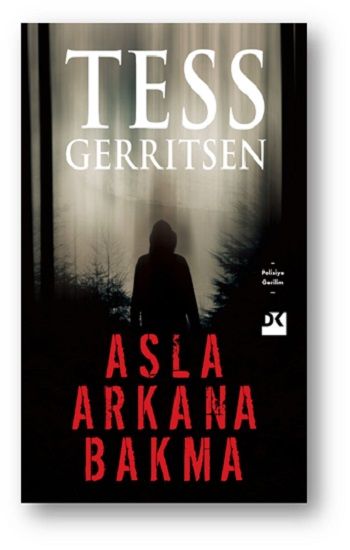 Asla Arkana Bakma – Tess Gerritsen – Doğan Kitap – kitap kapağı