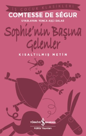 Sophie’nin Başına Gelenler (Kısaltılmış Metin) – Comtesse de Segur – İş Bankası Kültür Yayınları – kitap kapağı