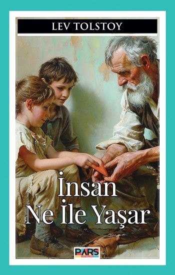 İnsan Ne İle Yaşar – Lev Nikolayeviç Tolstoy – Pars Yayınları – kitap kapağı