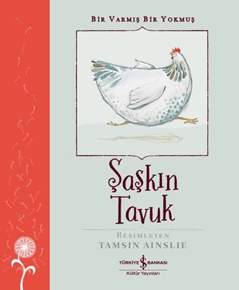 Şaşkın Tavuk – Bir Varmiş Bir Yokmuş – Margrete Lamond & Russell Thomson – İş Bankası Kültür Yayınları – kitap kapağı